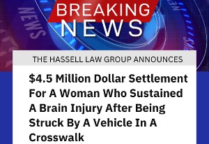 4.5 Million Dollar Settlemtn for a Woman Who Sustained a Brain Injury After Being Struck by a Vehicle in a Croswalk