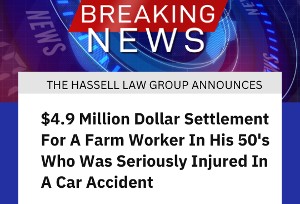 4.9 Million Dollar Settlement for a Farm Worker in his 50s who was Seriously Injured in a Car Accident